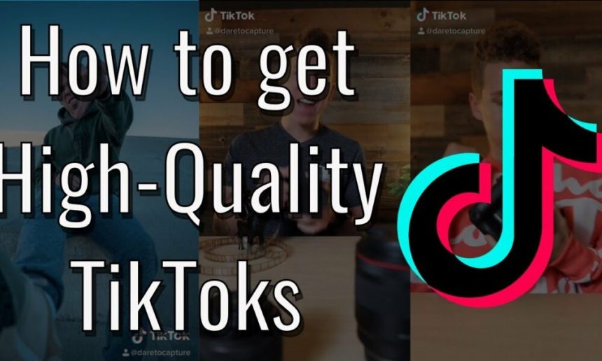 how-to-get-good-quality-on-tiktok